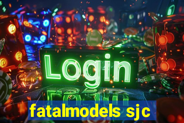 fatalmodels sjc